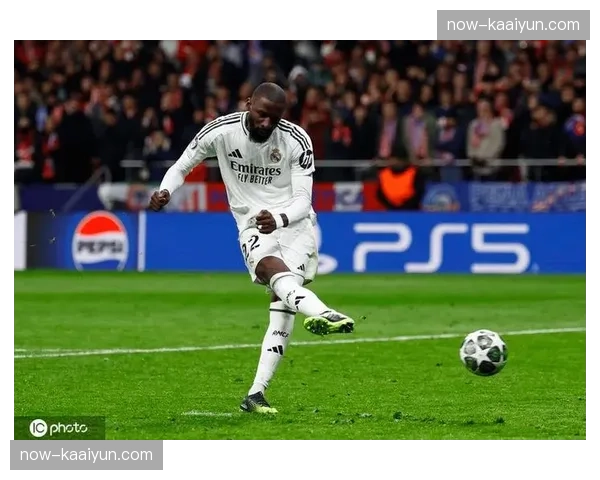 皇马吕迪格长期伤停 德国中卫缺阵超二十场影响防线硬度